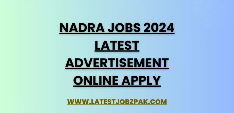 NADRA Jobs 2024 Latest Advertisement Online Apply