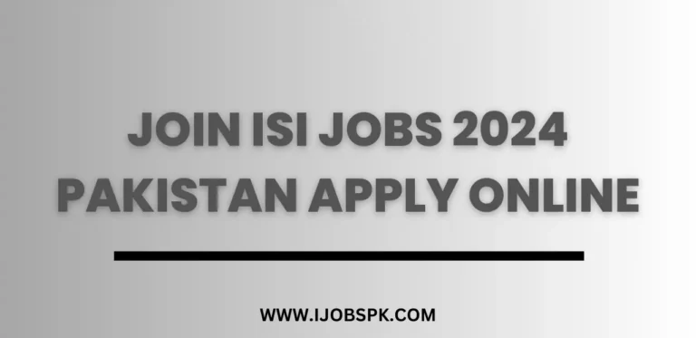 Join ISI Jobs 2024 Pakistan Apply Online