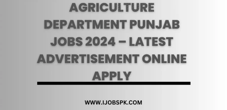 Agriculture Department Punjab Jobs 2024 – Latest Advertisement Online Apply