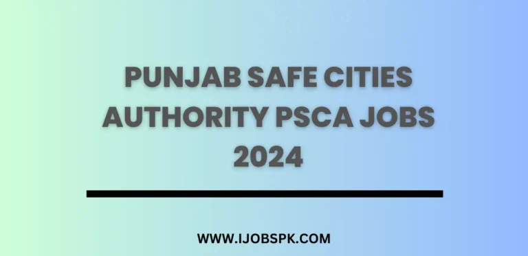 Punjab Safe Cities Authority PSCA Jobs 2024