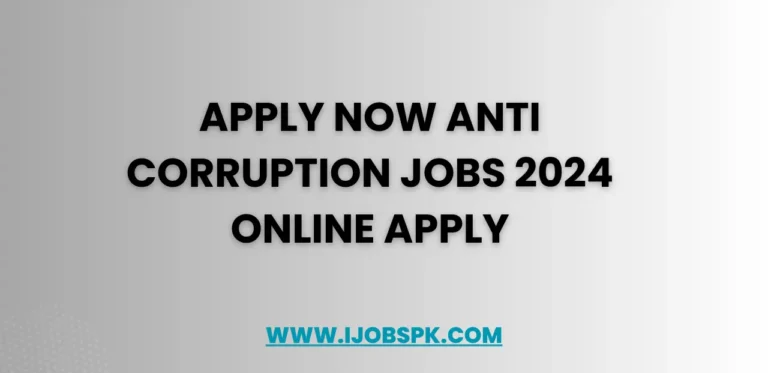 Apply Now Anti Corruption Jobs 2024 Online Apply