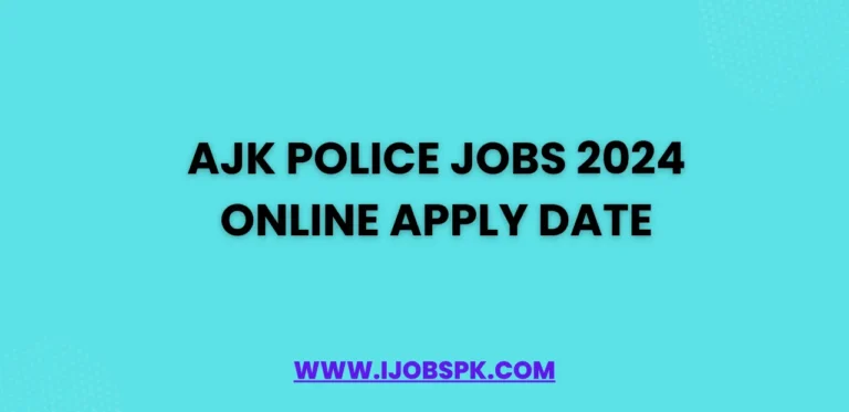 AJK Police Jobs 2024 Online Apply Date